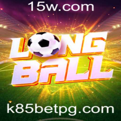 Desvendando LongBall: O Novo Fenômeno dos Jogos com k85 bet