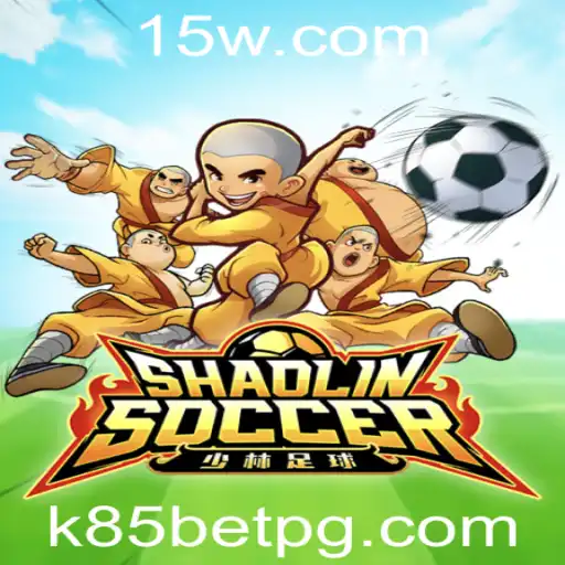 Descubra o Empolgante Mundo de ShaolinSoccer no Universo de Apostas k85 bet