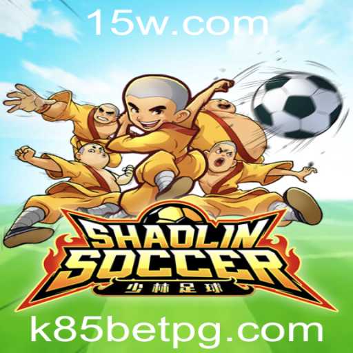 Descubra o Empolgante Mundo de ShaolinSoccer no Universo de Apostas k85 bet